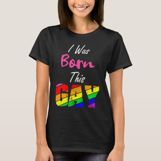 Gay Lesbian Pride I was Born This Way LGBT Couple  T-Shirt (Front)