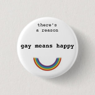 Gay Means Happy 1 Inch Round Button