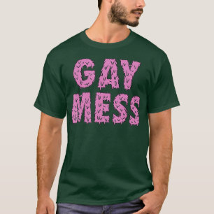 Gay Mess Pink Funny LGBTQ Pride T-Shirt