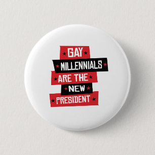 Gay Millenials are the New President 2 Inch Round Button