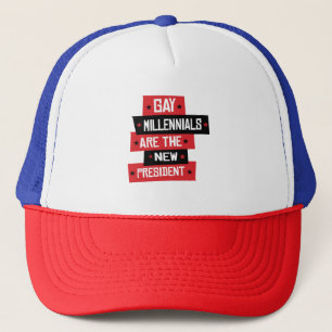Gay Millenials are the New President Trucker Hat