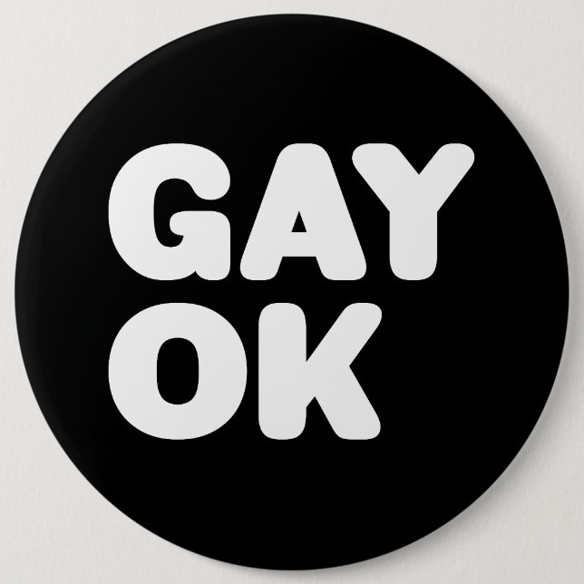 GAY OK Big Bold Letters Customizable Colour 6 Inch Round Button (Front)