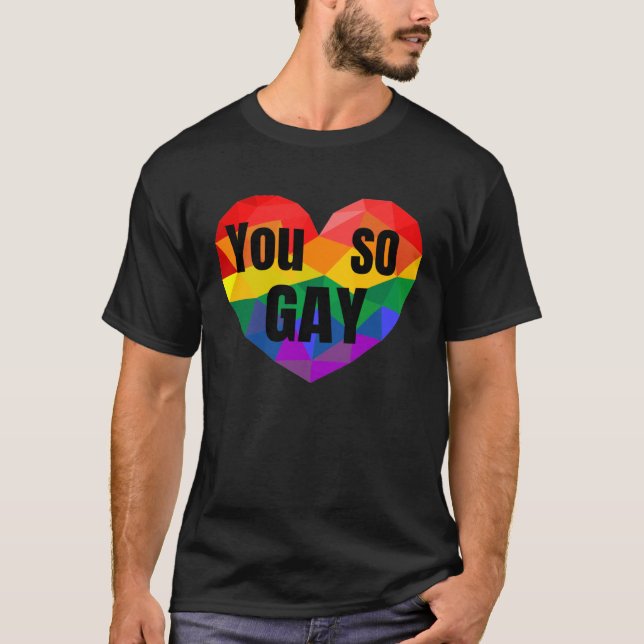 Gay Pride Equal Rights So Gay Rainbow T-Shirt (Front)