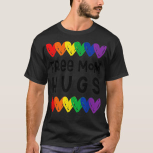 Gay Pride Free Mom Hugs Saying  LGBTQ Rights Suppo T-Shirt