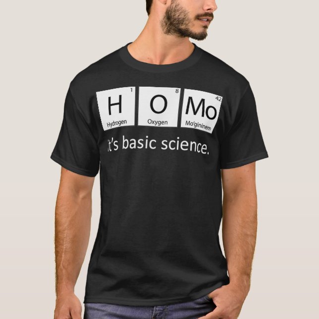 Gay Pride Homo Its Basic Science Periodic Table LG T-Shirt (Front)