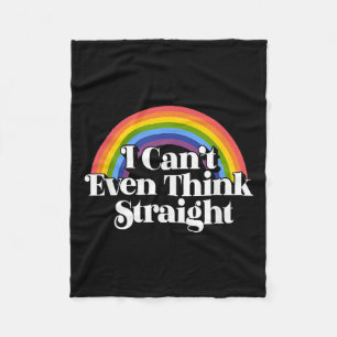 Gay Pride - I Can't Even Think Straight Fleece Blanket