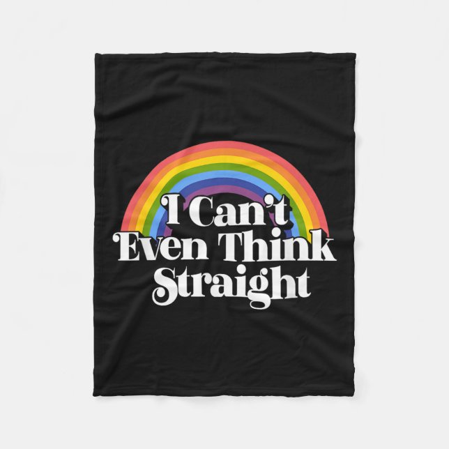 Gay Pride - I Can't Even Think Straight  Fleece Blanket (Front)
