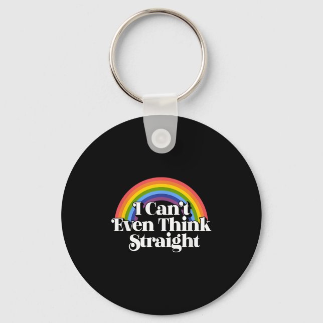 Gay Pride - I Can't Even Think Straight  Keychain (Front)