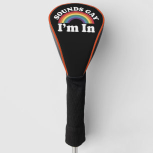 Gay Pride LGBT Rainbow Sounds Gay I'm In  Golf Head Cover