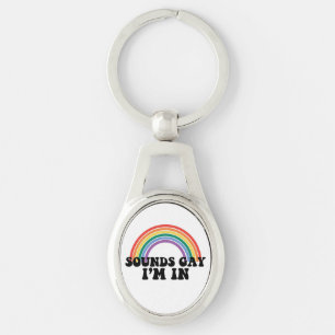 Gay Pride LGBT Rainbow Sounds Gay I'm In Keychain