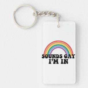 Gay Pride LGBT Rainbow Sounds Gay I'm In  Keychain
