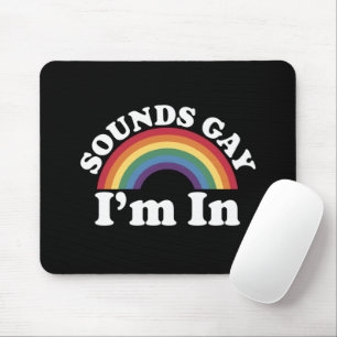 Gay Pride LGBT Rainbow Sounds Gay I'm In  Mouse Pad