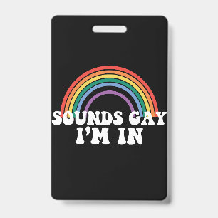 Gay Pride LGBT Sounds Gay I'm In Rainbow Gay Badge