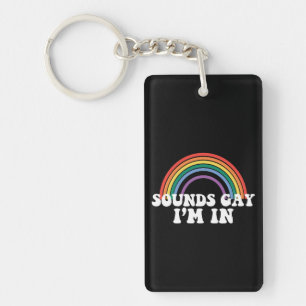 Gay Pride LGBT Sounds Gay I'm In Rainbow Gay Keychain