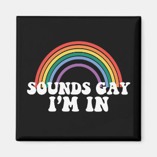Gay Pride LGBT Sounds Gay I'm In Rainbow Gay Magnet