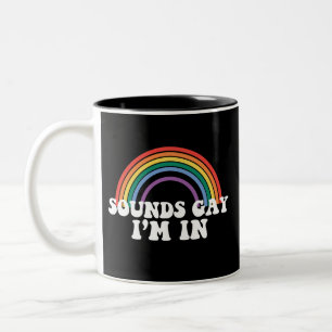 Gay Pride LGBT Sounds Gay I'm In Rainbow Gay Two-Tone Coffee Mug
