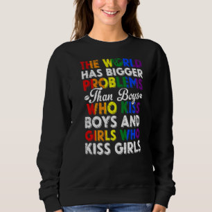 Gay Pride Month Lgbt The World Has Bigger Problems Sweatshirt
