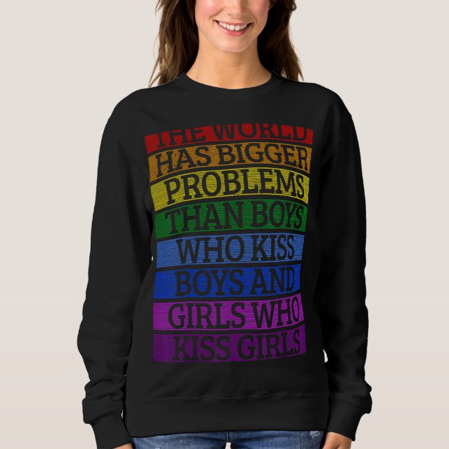 Gay Pride Month Lgbt The World Has Bigger Problems Sweatshirt (Front)
