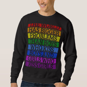 Gay Pride Month Lgbt The World Has Bigger Problems Sweatshirt
