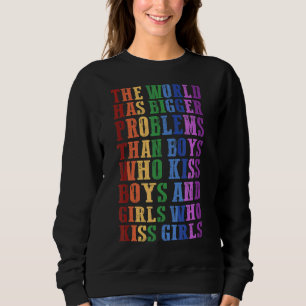 Gay Pride Month Lgbt The World Has Bigger Problems Sweatshirt