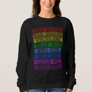 Gay Pride Month Lgbt The World Has Bigger Problems Sweatshirt