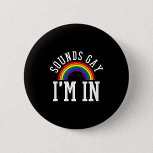 Gay Pride Month Sounds Gay Rainbow Funny Quote Gif 2 Inch Round Button