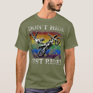 Gay Pride Motocross  Dont Hide Just Ride  LGBTQ T-Shirt