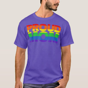 Gay Pride Proud Mom LGBT parent Mother's Day T-Shi T-Shirt