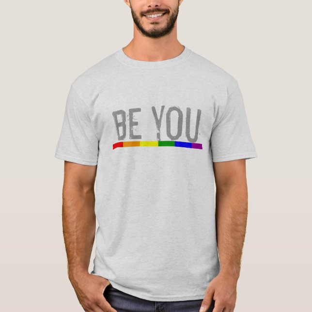 Gay Pride Rainbow Flag be you T-Shirt (Front)