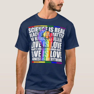 Gay Pride Science Is Real Black Lives Matter Love  T-Shirt