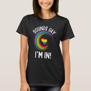 Gay Pride Sounds Gay I'm In Men Women Lgbt Rainbow T-Shirt