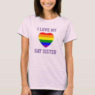 Gay Pride Support I Love My Gay Sister T-Shirt