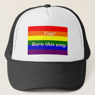 Gay Pride Yup born this way Trucker Hat