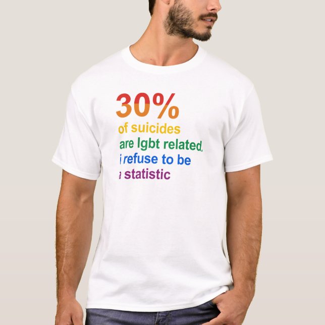 Gay Suicide - I refuse to be a statistic T-Shirt (Front)