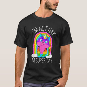 Gay Unicorn Cat LGBT Pride Flag I m Not Gay I m Su T-Shirt