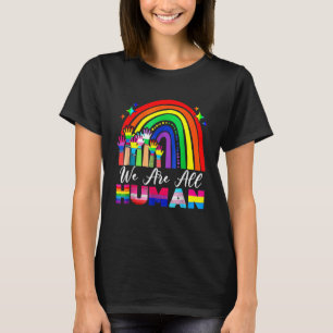 Gay We Are All Human Pride Ally Lgbt Flag Pride Mo T-Shirt