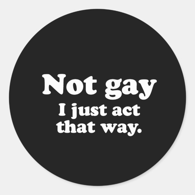 Gay Words not gay act that way white Classic Round Sticker (Front)