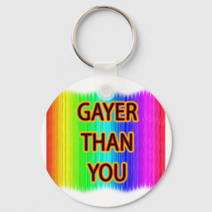 Gayer Than You Keychain