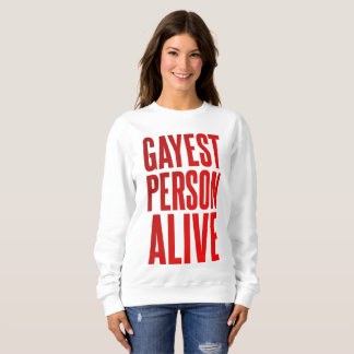 Gayest Person Alive | Funny Gay Design | LGBT  Sweatshirt