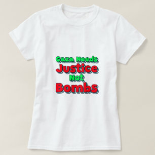 Gaza Need Justice Not Bombs Gaza Genocide T-Shirt
