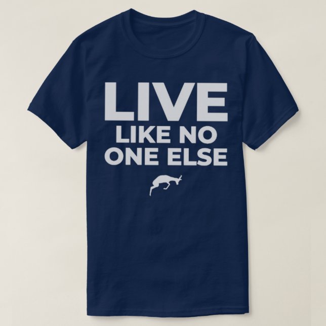 Gazelle Intensity Live Like No One Else Quote  T-Shirt (Design Front)