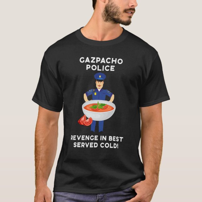 Gazpacho Police Funny Tomato Soup T-Shirt (Front)