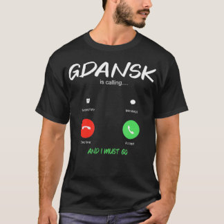 Gdansk Is Calling And I Must Go Poland Travelling T-Shirt