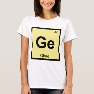Ge - Ghee Butter Chemistry Periodic Table Symbol T-Shirt