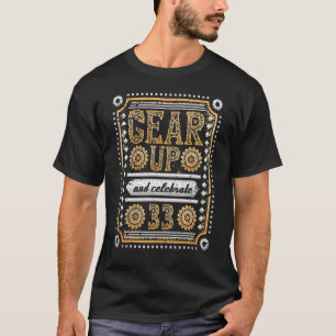 Gear Up And Celebrate 33rd Birthday Steampunk T-Shirt