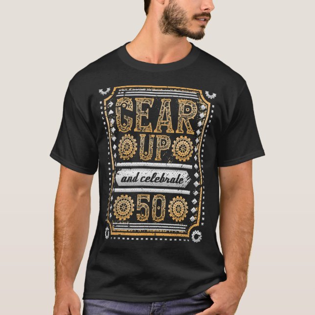 Gear Up And Celebrate 50th Birthday Steampunk T-Shirt (Front)