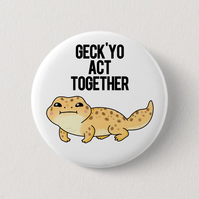 Gecko Act Together Cute Gecko Pun 2 Inch Round Button (Front)