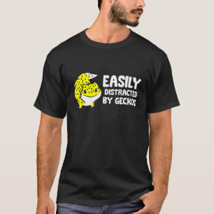 Gecko Easily Distracted By Geckos T-Shirt