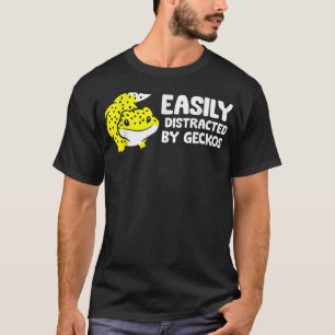 Gecko Lover Easily Distracted By Geckos T-Shirt