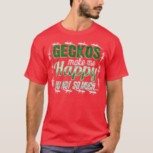 Geckos Make Me Happy T-Shirt